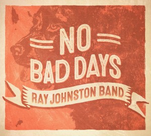 Ray Johnstone Band - No Bad Days